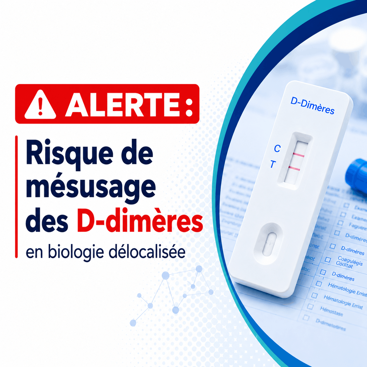Alerte sur le mésusage des D-dimères en biologie délocalisée